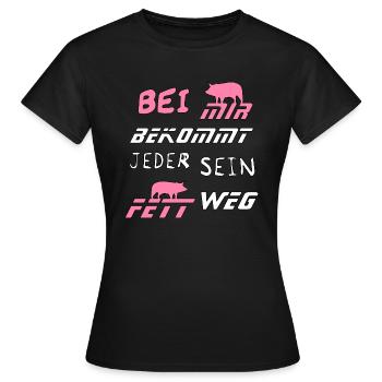 Bei mir bekommt Jeder sein Fett weg - Frauen T-Shirt - Schwarz - Vorne - AI Model Female 172 dark (172cm)