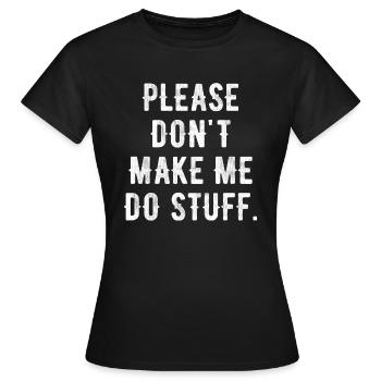 Please Don't Make Me Do Stuff For Lazy Teenager - T-shirt Femme - noir - Devant - AI Model Female 172 dark (172cm)