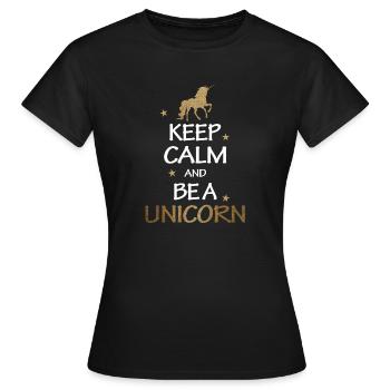 Keep Calm And Be A Unicorn Gold Geschenk - Frauen T-Shirt - Schwarz - Vorne - AI Model Female 172 dark (172cm)