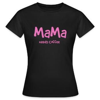 Mama needs Coffee - Frauen T-Shirt - Schwarz - Vorne - AI Model Female 172 dark (172cm)