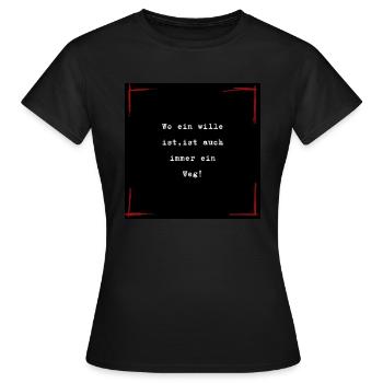 Wo ein Wille ist, ist auch immer ein Weg! - Frauen T-Shirt - Schwarz - Vorne - AI Model Female 172 dark (172cm)