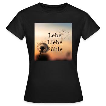 Lebe Liebe Fühle - Frauen T-Shirt - Schwarz - Vorne - AI Model Female 172 dark (172cm)