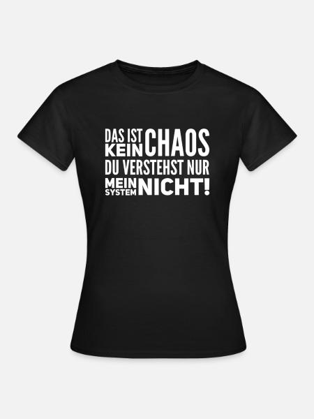 das ist kein Chaos - Frauen T-Shirt - Schwarz