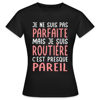 Je ne suis pas parfaite mais je suis routière - T-shirt Femme - noir - Devant - AI Model Female 172 dark (172cm)