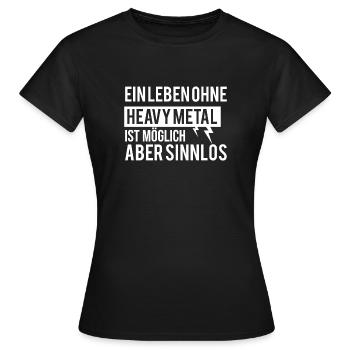 Ein leben ohne Heavy Metal ist sinnlos - Frauen T-Shirt - Schwarz - Vorne - AI Model Female 172 dark (172cm)