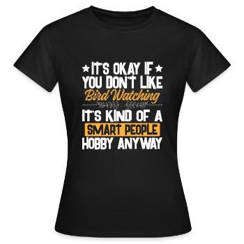 Ce n'est pas grave si vous n'aimez pas l'observation des oiseaux – Smart - T-shirt Femme - noir - Devant - AI Model Female 172 dark (172cm)