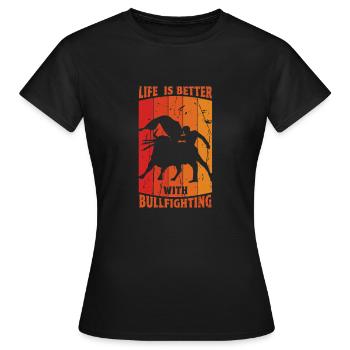 Das Leben ist besser mit dem Stierkampf - Angry Bulls - Frauen T-Shirt - Schwarz - Vorne - AI Model Female 172 dark (172cm)