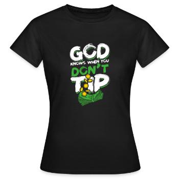 God knows when you don't tip - Cocktail Bar Party - Women's T-Shirt - black - Front - AI Model Female 172 dark (172cm)