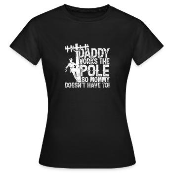 Papa arbeitet an der Stange, damit Mama es nicht muss - - Frauen T-Shirt - Schwarz - Vorne - AI Model Female 172 dark (172cm)