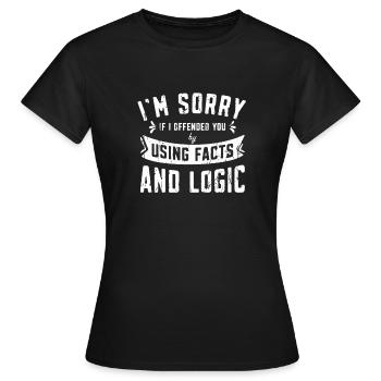 Je suis désolé si je vous ai offensé en utilisant des faits et - T-shirt Femme - noir - Devant - AI Model Female 172 dark (172cm)
