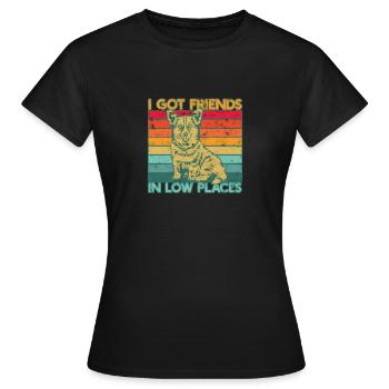 Ich habe Freunde in niedrigen Orten - Haustiere - Frauen T-Shirt - Schwarz - Vorne - AI Model Female 172 dark (172cm)