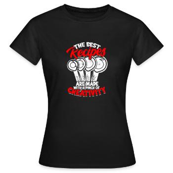best recipes are made with a pinch of creativity - Women's T-Shirt - black - Front - AI Model Female 172 dark (172cm)