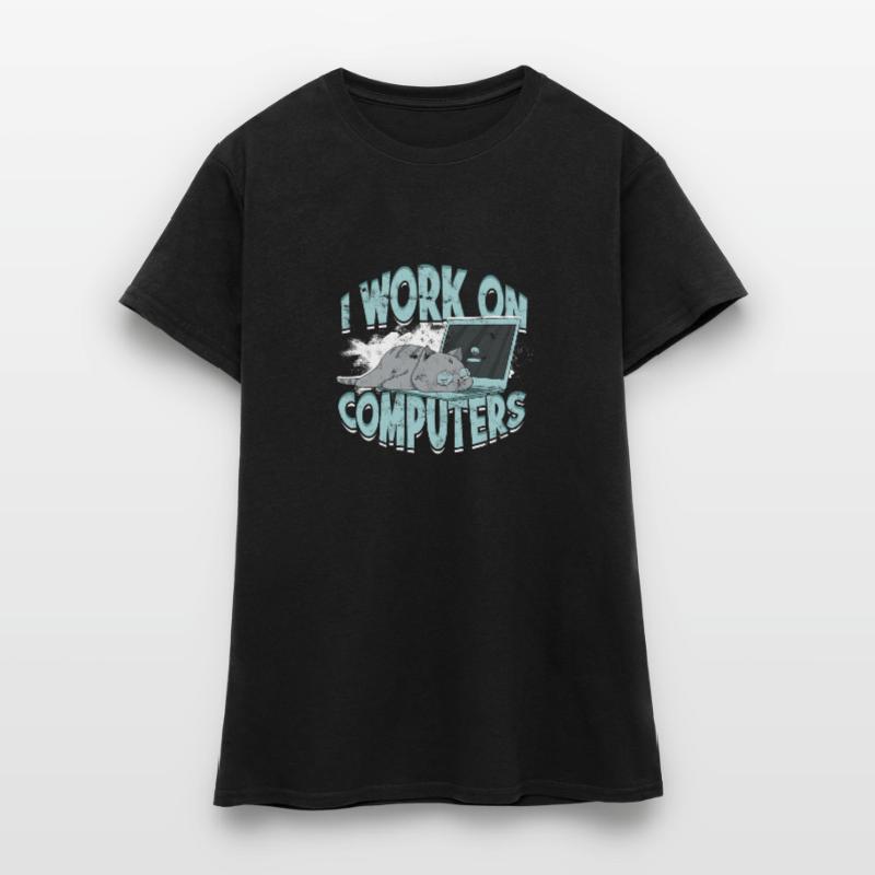 I WORK ON COMPUTERS - Cat and Computers - Tech Women's T-Shirt