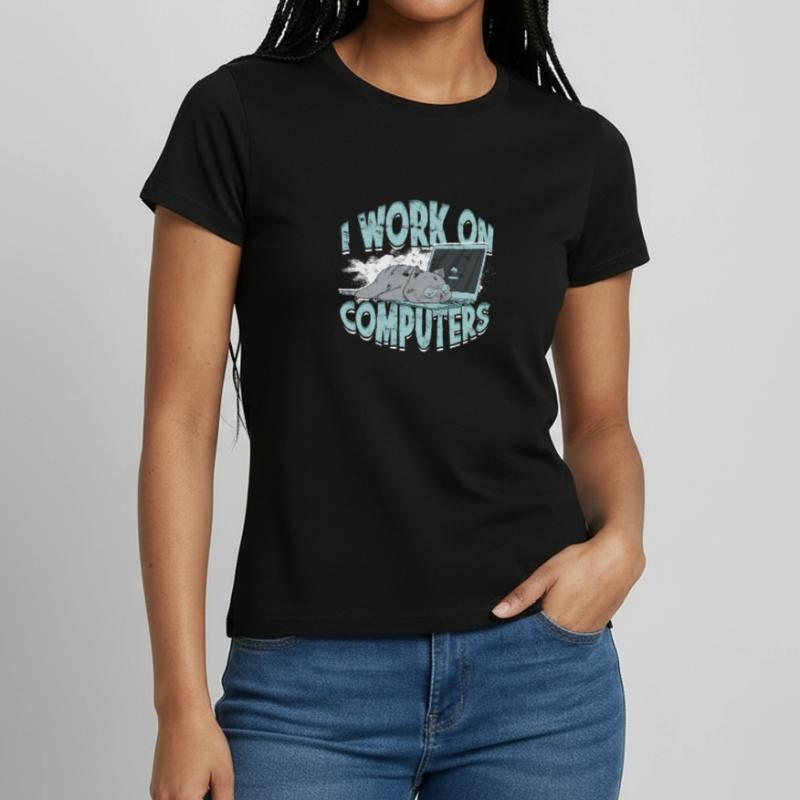 I WORK ON COMPUTERS - Cat and Computers - Tech Women's T-Shirt