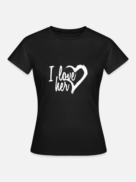 I love her - Frauen T-Shirt - Schwarz