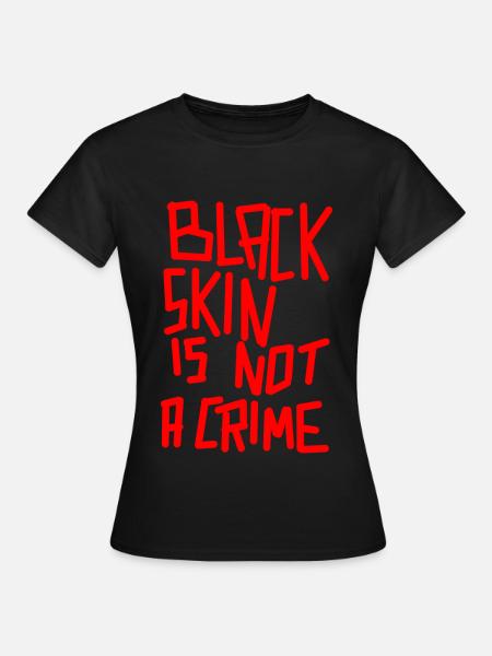 black skin - Frauen T-Shirt - Schwarz
