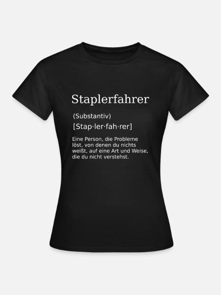 Staplerfahrer Gabelstapler Stapler - Frauen T-Shirt - Schwarz