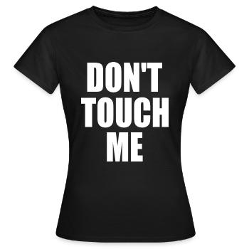 Dont touch me - Frauen T-Shirt - Schwarz - Vorne - AI Model Female 172 dark (172cm)