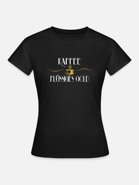 Kaffee - flüssiges Gold, golden weiss - Frauen T-Shirt - Schwarz