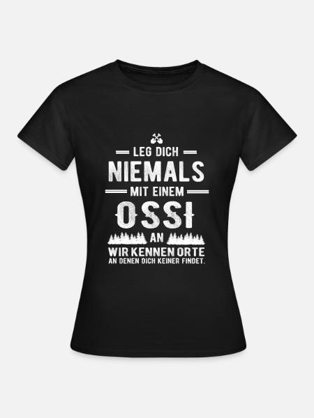 LEG DICH NIEMALS MIT EINEM OSSI AN - OSSI T-SHIRT - Frauen T-Shirt - Schwarz