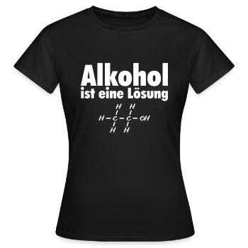 Alkohol ist eine Lösung - Chemie Element Ethanol - Frauen T-Shirt - Schwarz - Vorne - AI Model Female 172 dark (172cm)