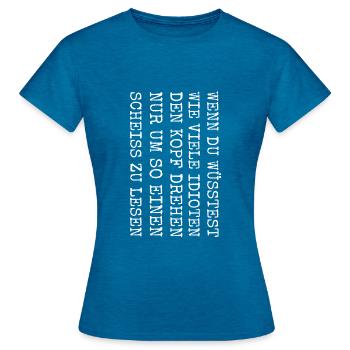 Lustiger Spruch Provokativ Frech - Frauen T-Shirt - Antikblaues Saphir meliert - Vorne - AI Model Female 172 dark (172cm)