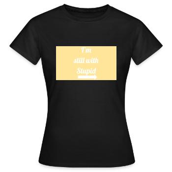 Immer noch mit dumm - Frauen T-Shirt - Schwarz - Vorne - AI Model Female 172 dark (172cm)