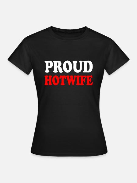 proud hotwife - Frauen T-Shirt - Schwarz