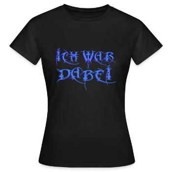 ich war dabei Metal Goth - Frauen T-Shirt - Schwarz - Vorne - AI Model Female 172 dark (172cm)