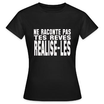 ne raconte pas tes rêves réalise-les - T-shirt Femme - noir - Devant - AI Model Female 172 dark (172cm)