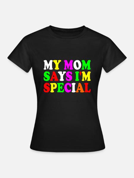my mom says i'm special - T-shirt Femme - noir
