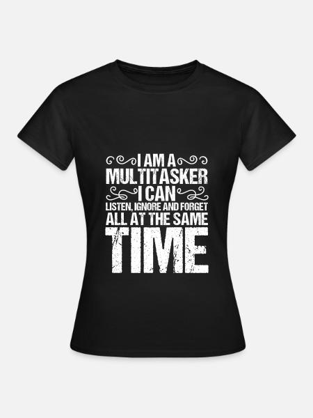 Lustig sagen, ich bin Multitasking Ich höre - Frauen T-Shirt - Schwarz