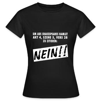 Um aus Shakespeare zu zitieren - Nein! Hamlet - Frauen T-Shirt - Schwarz - Vorne - AI Model Female 172 dark (172cm)