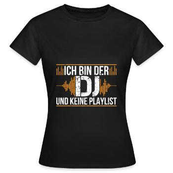 DJ Party Spruch - keine Playlist | Musik Disko - Frauen T-Shirt - Schwarz - Vorne - AI Model Female 172 dark (172cm)