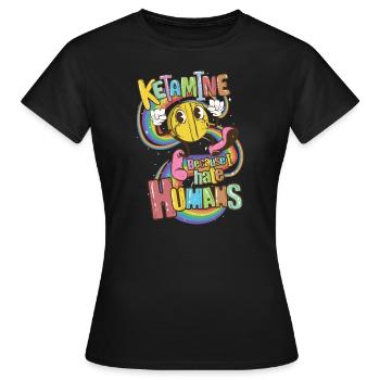 Ketamine Because I Hate Humans - Frauen T-Shirt - Schwarz - Vorne - AI Model Female 172 dark (172cm)