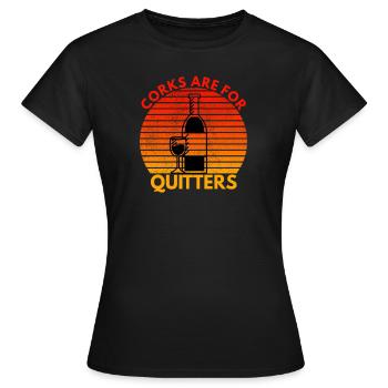 Corks Are For Quitters Funny - Women's T-Shirt - black - Front - AI Model Female 172 dark (172cm)