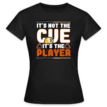 Billiards - It's Not The cue, It's The Player - Women's T-Shirt - black - Front - AI Model Female 172 dark (172cm)
