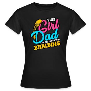 This Girl Dad Is An Expert In Braiding - Women's T-Shirt - black - Front - AI Model Female 172 dark (172cm)