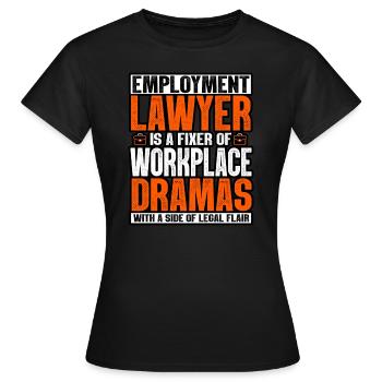 Employment Lawyer Is A Fixer Of Workplace Dramas - Women's T-Shirt - black - Front - AI Model Female 172 dark (172cm)