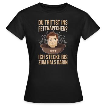 Fettnäpfchen? ich stecke bis zum Hals drin - Frauen T-Shirt - Schwarz - Vorne - AI Model Female 172 dark (172cm)
