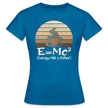 E = MC² Energie Milch Kaffee Wissenschaft Kaffee Gleichung - Frauen T-Shirt - Antikblaues Saphir meliert - Vorne - AI Model Female 172 dark (172cm)