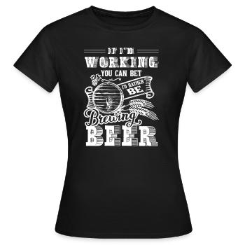 I'd Rather Be Brewing Beer - Women's T-Shirt - black - Front - AI Model Female 172 dark (172cm)