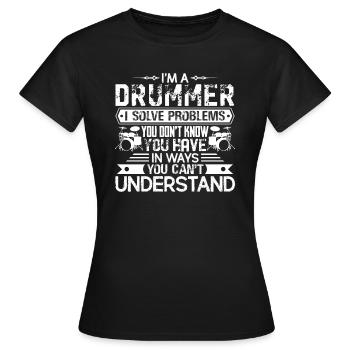 Drummer Solves Problems - Women's T-Shirt - black - Front - AI Model Female 172 dark (172cm)