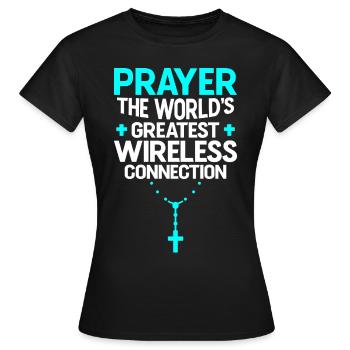 Prayer The World's Greatest Wireless Connection 3 - Frauen T-Shirt - Schwarz - Vorne - AI Model Female 172 dark (172cm)