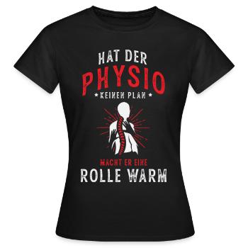 Hat der Physio kein Plan, macht er eine Rolle warm - Frauen T-Shirt - Schwarz - Vorne - AI Model Female 172 dark (172cm)