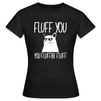 Fluff You, You Fluffin' Fluff Katzenhotel Katze - Frauen T-Shirt - Schwarz - Vorne - AI Model Female 172 dark (172cm)
