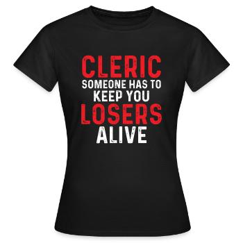 Cleric Someone has to Keep you Losers Alive RPG - Women's T-Shirt - black - Front - AI Model Female 172 dark (172cm)