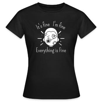 It's fine I'm fine everything is fine - Women's T-Shirt - black - Front - AI Model Female 172 dark (172cm)