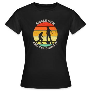 Single Mom And Crushing It - Women's T-Shirt - black - Front - AI Model Female 172 dark (172cm)