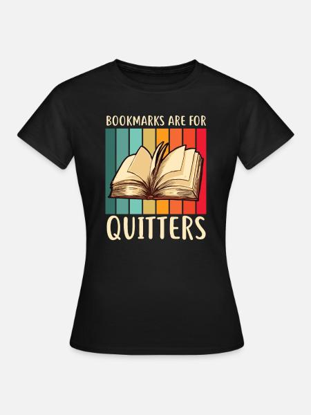 Les signets sont pour les amateurs de livres qui abandonnent - T-shirt Femme - noir